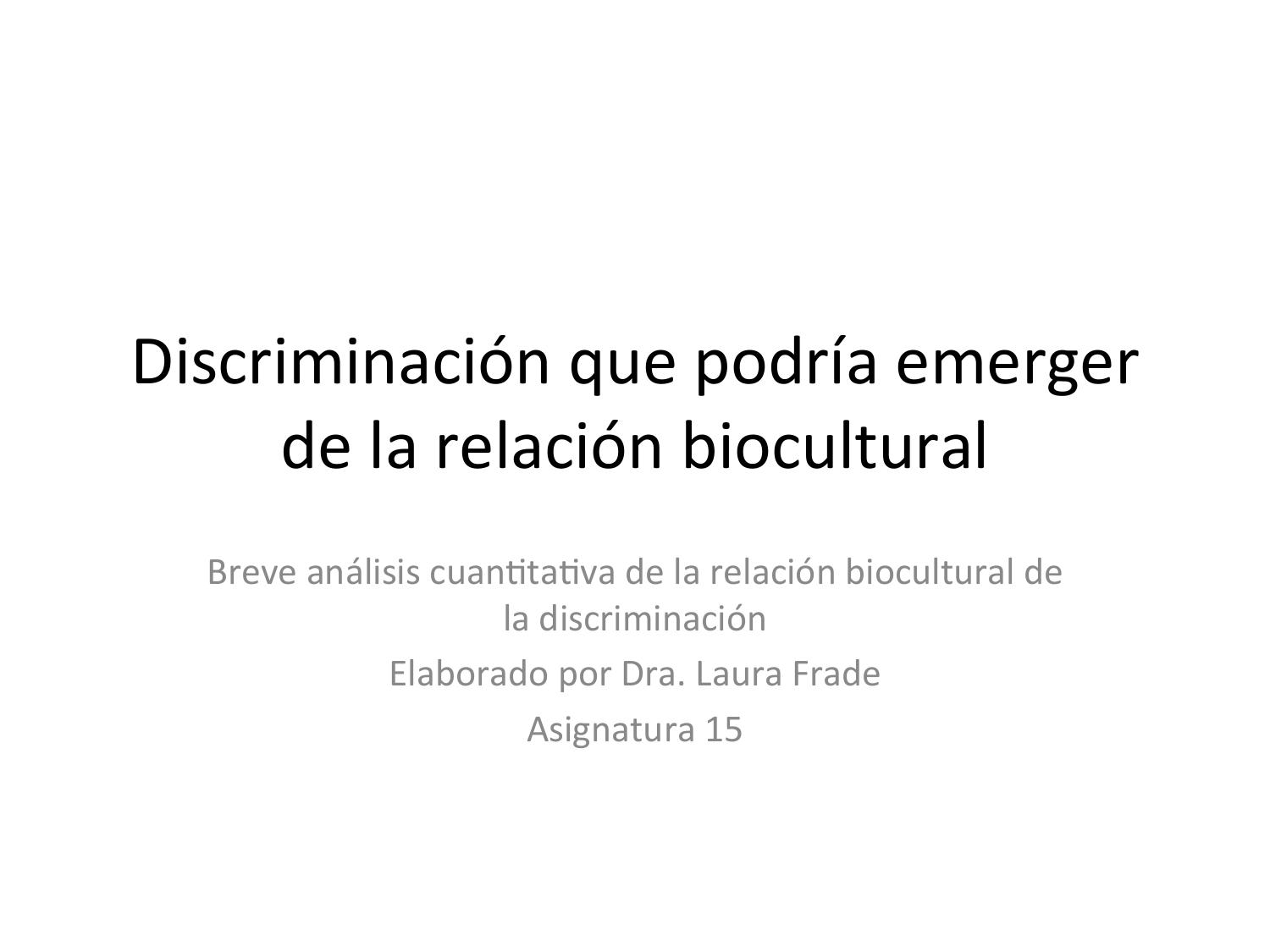 Discriminacion que podria emerger de la relacion biocultural